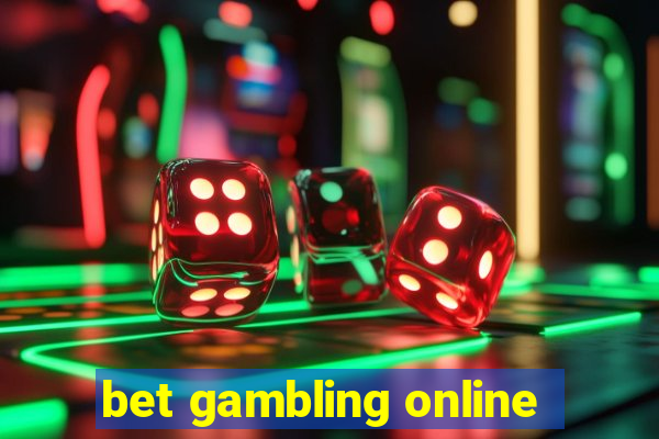 bet gambling online