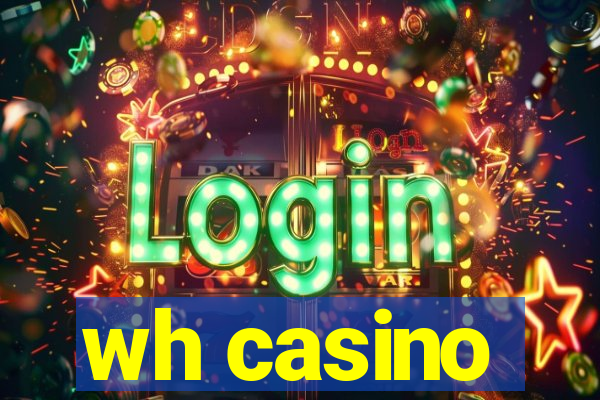 wh casino