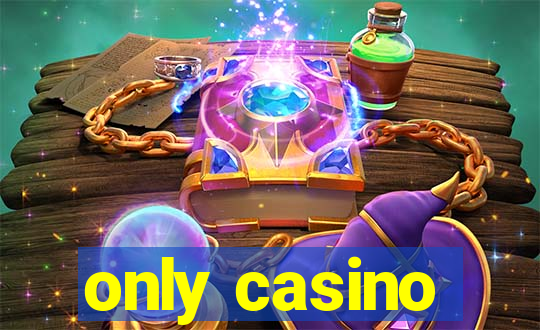 only casino