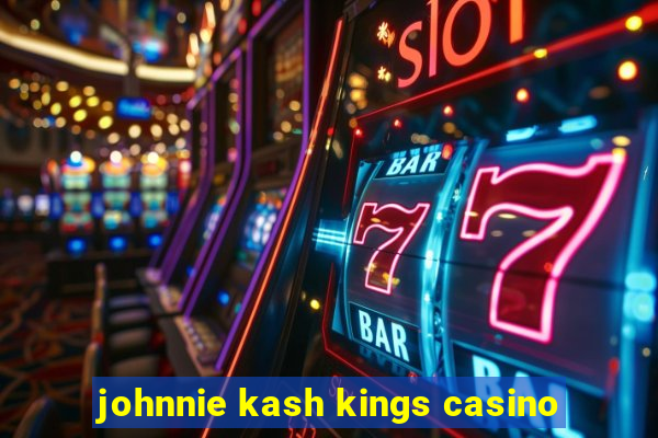 johnnie kash kings casino