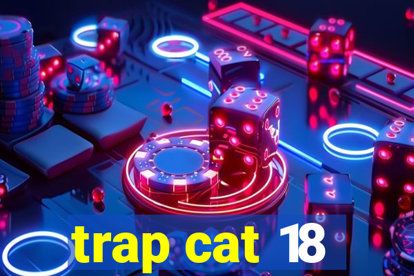 trap cat 18