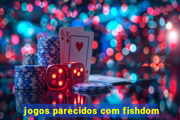 jogos parecidos com fishdom