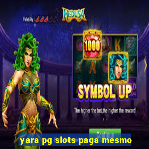 yara pg slots paga mesmo