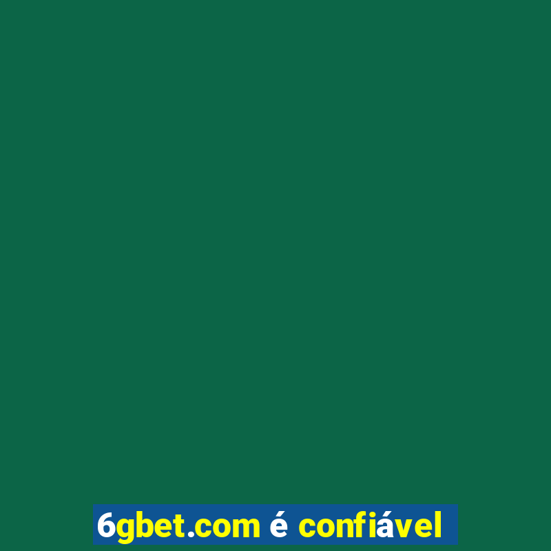 6gbet.com é confiável