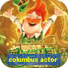 columbus actor