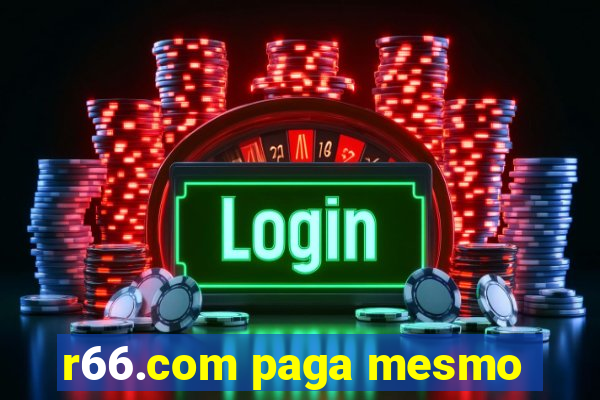 r66.com paga mesmo