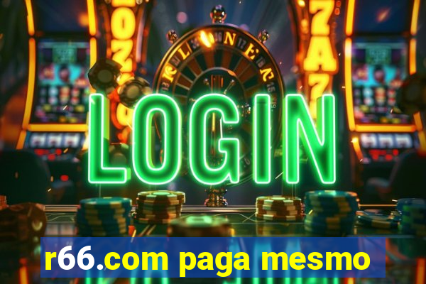 r66.com paga mesmo