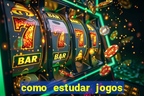 como estudar jogos de slots