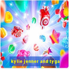 kylie jenner and tyga