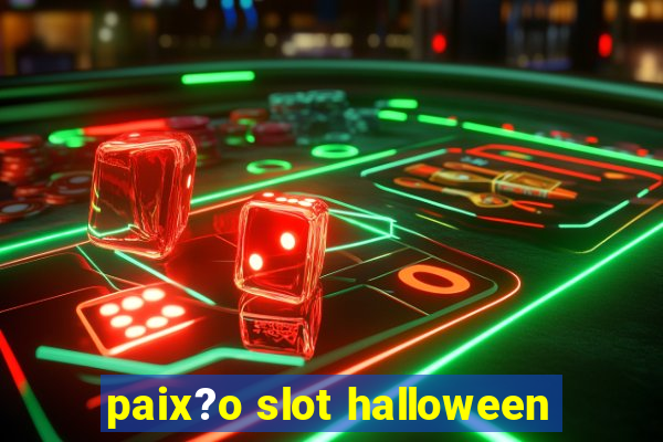 paix?o slot halloween