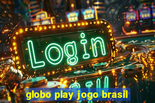 globo play jogo brasil