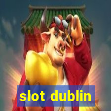 slot dublin