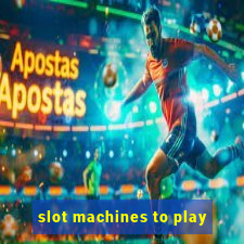 slot machines to play