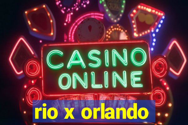 rio x orlando