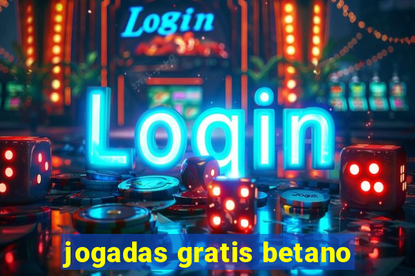 jogadas gratis betano