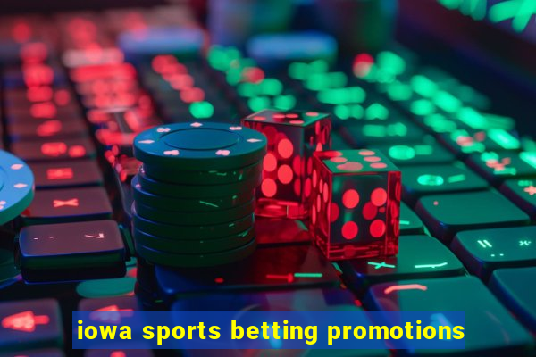 iowa sports betting promotions