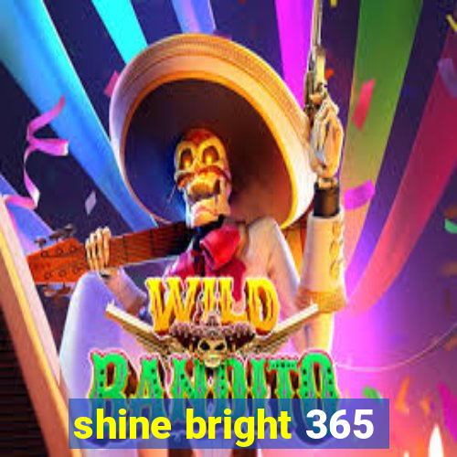 shine bright 365