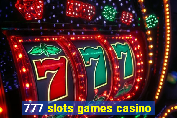 777 slots games casino