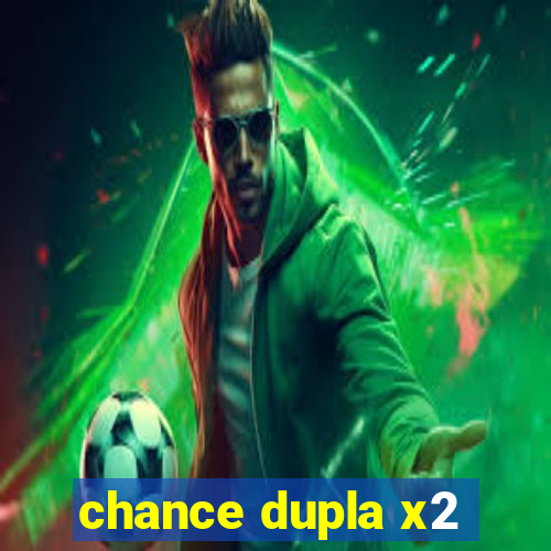 chance dupla x2