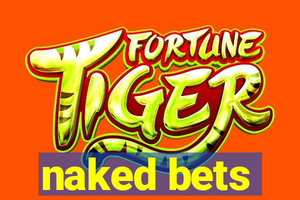 naked bets