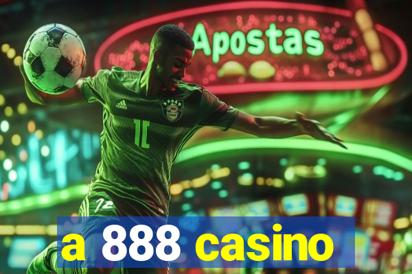 a 888 casino