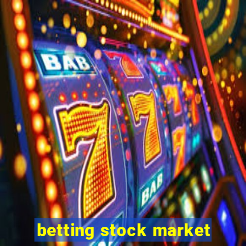 betting stock market