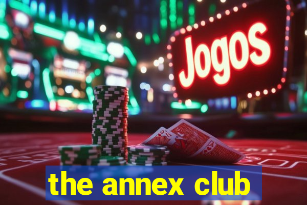 the annex club