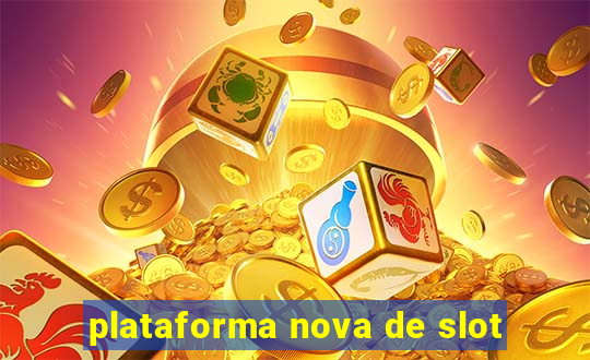 plataforma nova de slot