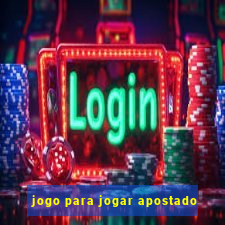 jogo para jogar apostado