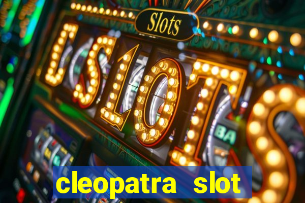 cleopatra slot machine game