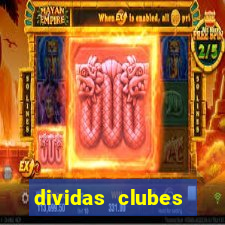 dividas clubes brasileiros 2024