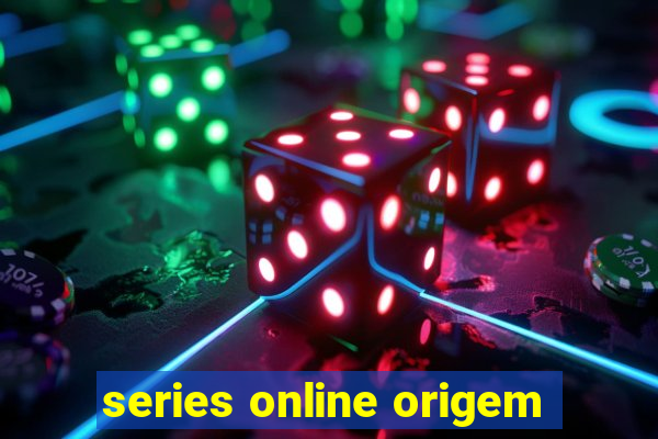 series online origem