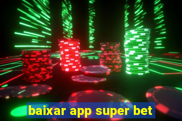 baixar app super bet