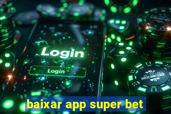 baixar app super bet