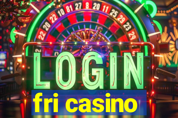 fri casino