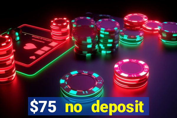 $75 no deposit bonus code sunrise casino