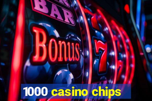 1000 casino chips