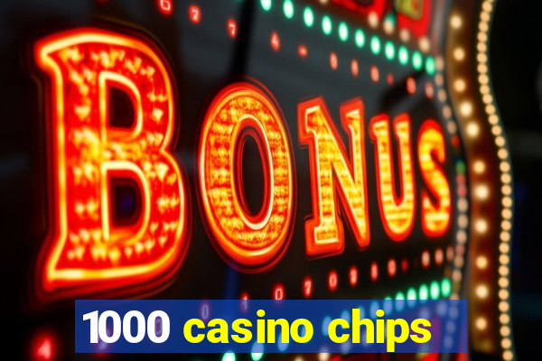 1000 casino chips