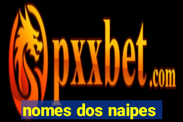 nomes dos naipes