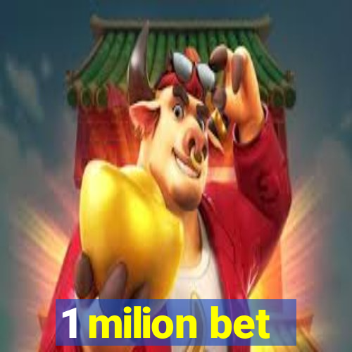 1 milion bet