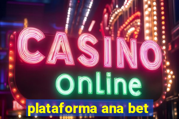 plataforma ana bet