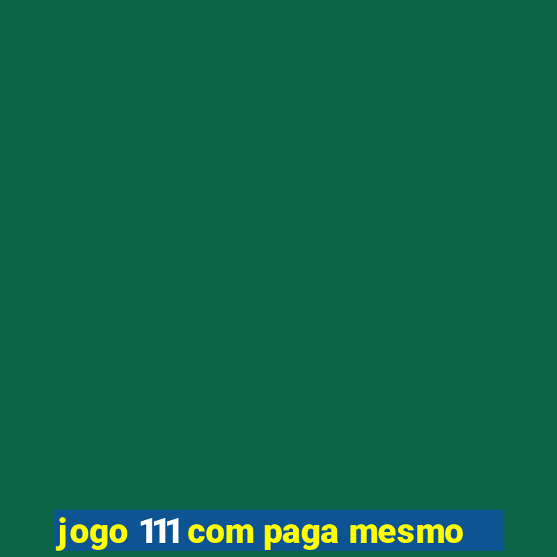 jogo 111 com paga mesmo