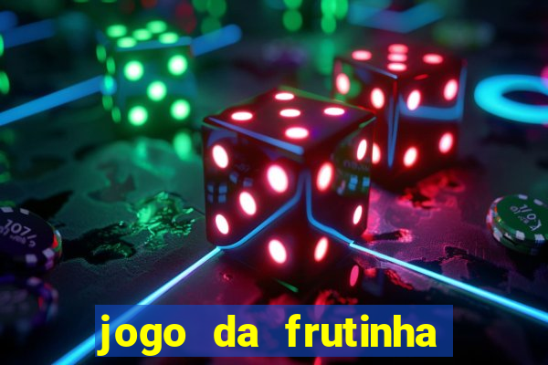 jogo da frutinha de ganhar dinheiro