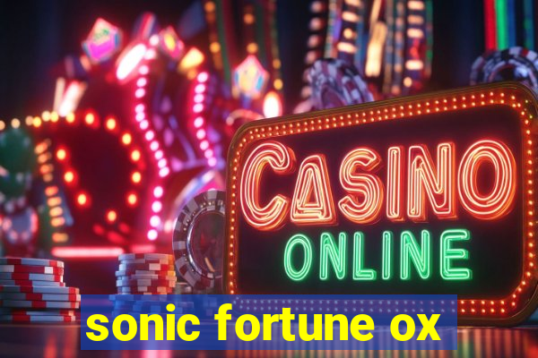 sonic fortune ox