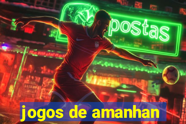 jogos de amanhan