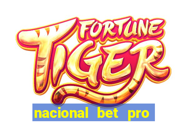 nacional bet pro é confiável