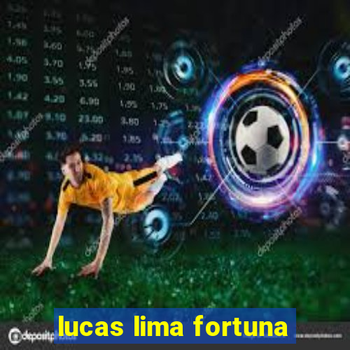 lucas lima fortuna