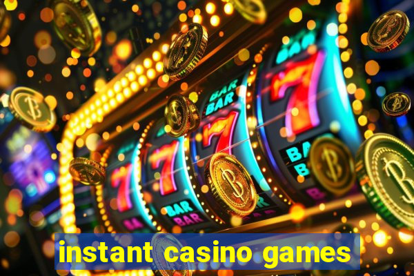 instant casino games