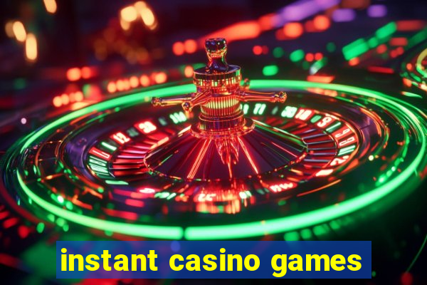 instant casino games