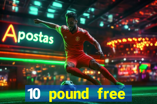 10 pound free casino no deposit